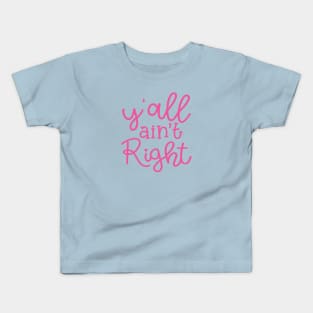 Y'all Ain't Right Southern Country Funny Kids T-Shirt